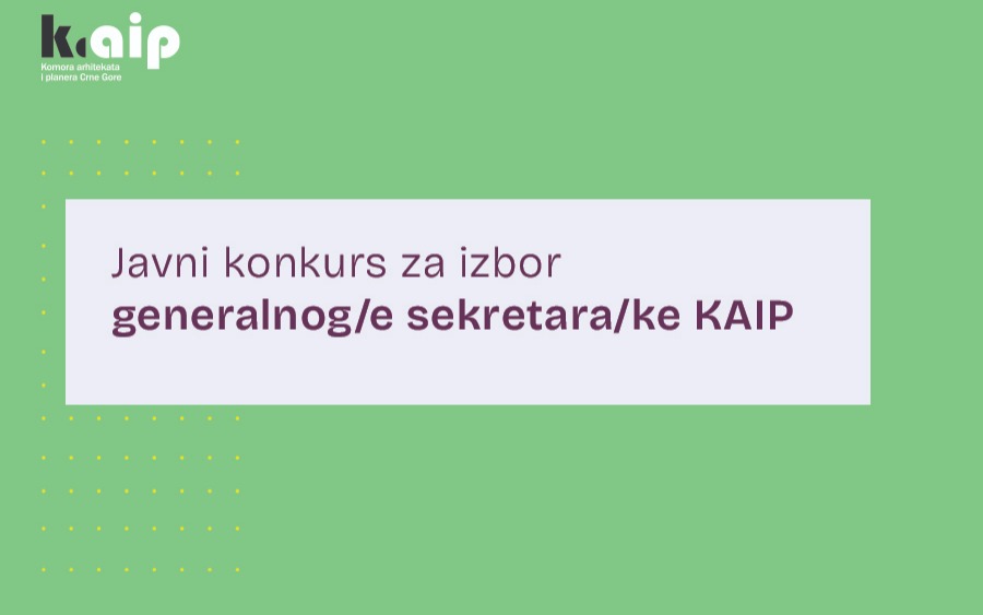 Javni konkurs za izbor generalnog/e sekretara/ke  Komore arhitekata i planera Crne Gore.